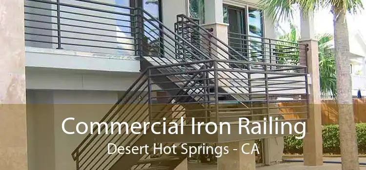 Commercial Iron Railing Desert Hot Springs - CA