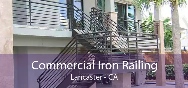 Commercial Iron Railing Lancaster - CA