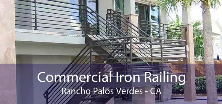 Commercial Iron Railing Rancho Palos Verdes - CA