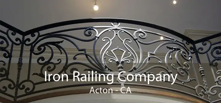 Iron Railing Company Acton - CA