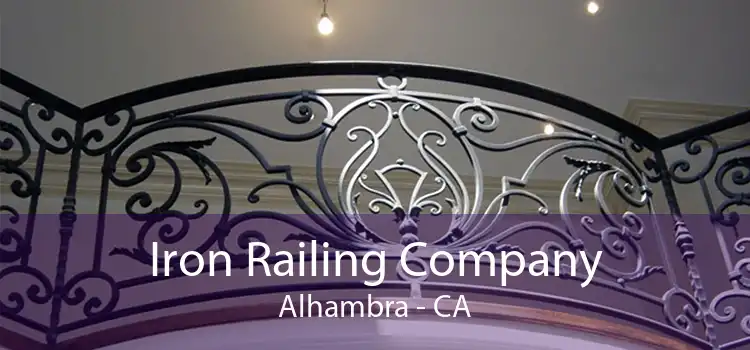 Iron Railing Company Alhambra - CA