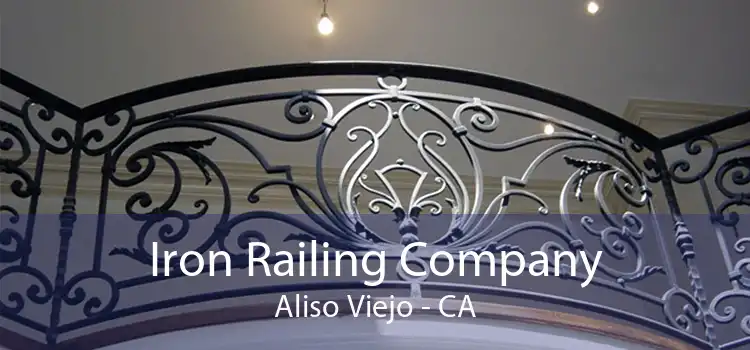 Iron Railing Company Aliso Viejo - CA