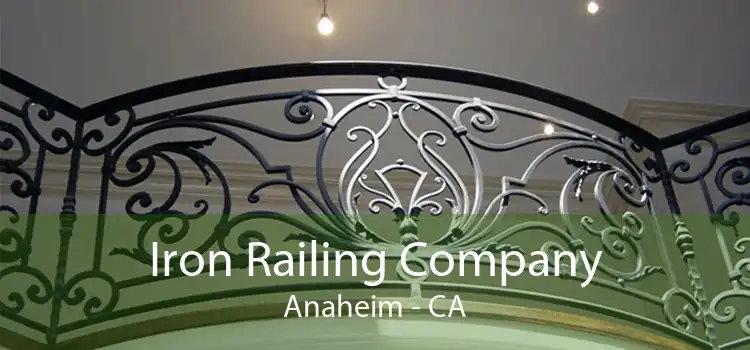 Iron Railing Company Anaheim - CA