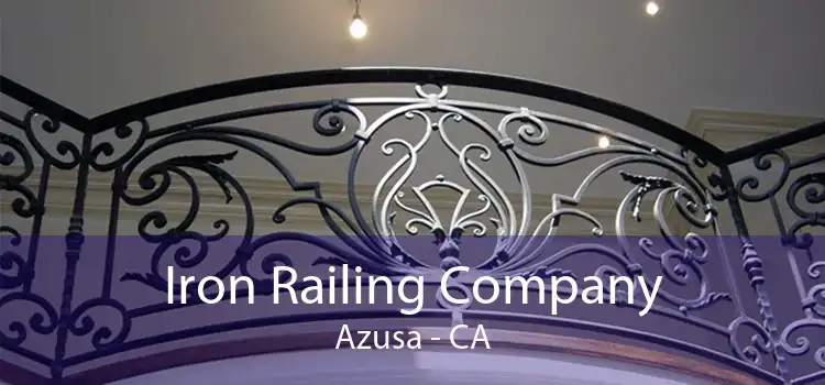 Iron Railing Company Azusa - CA