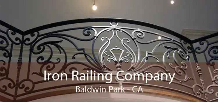 Iron Railing Company Baldwin Park - CA