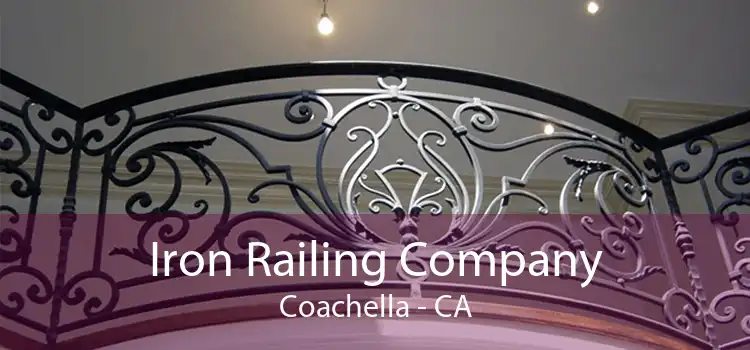 Iron Railing Company Coachella - CA