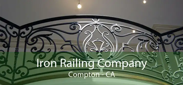 Iron Railing Company Compton - CA