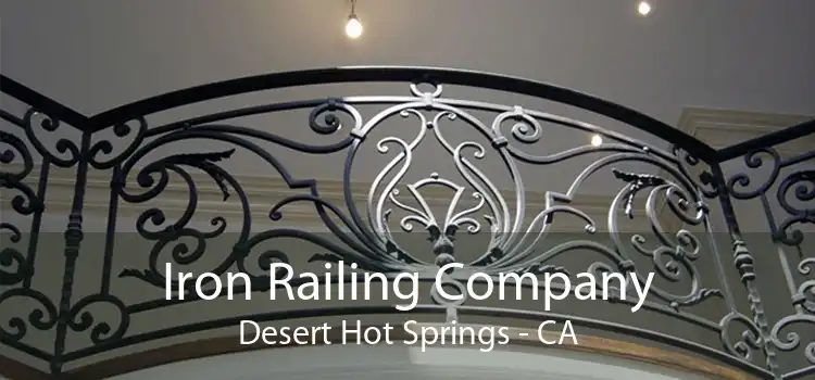 Iron Railing Company Desert Hot Springs - CA