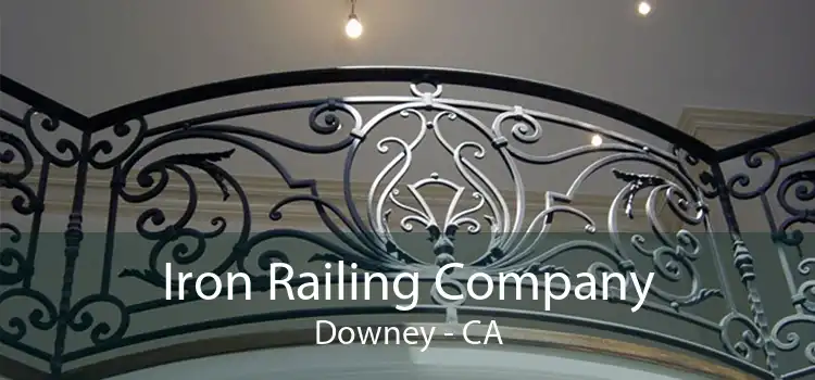 Iron Railing Company Downey - CA