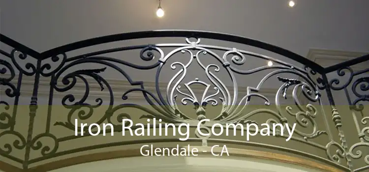 Iron Railing Company Glendale - CA