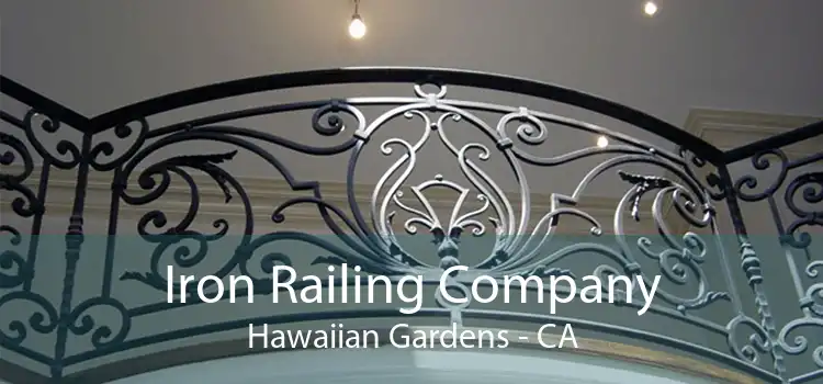 Iron Railing Company Hawaiian Gardens - CA