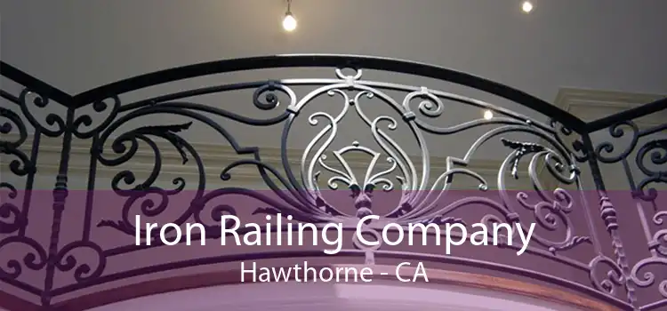 Iron Railing Company Hawthorne - CA