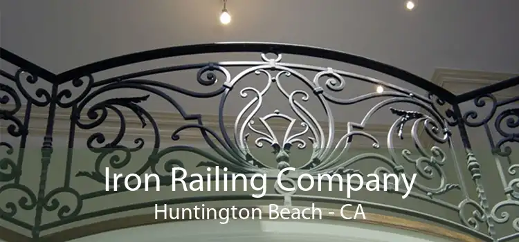 Iron Railing Company Huntington Beach - CA