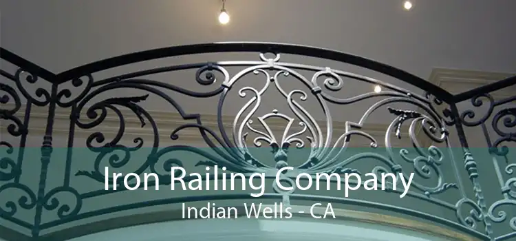 Iron Railing Company Indian Wells - CA