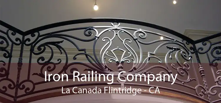 Iron Railing Company La Canada Flintridge - CA