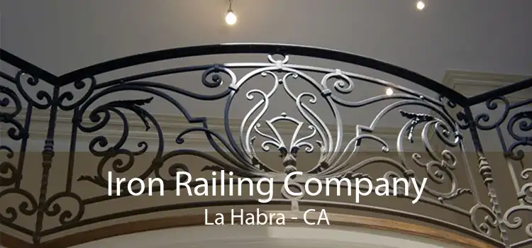 Iron Railing Company La Habra - CA