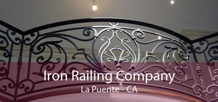 Iron Railing Company La Puente - CA