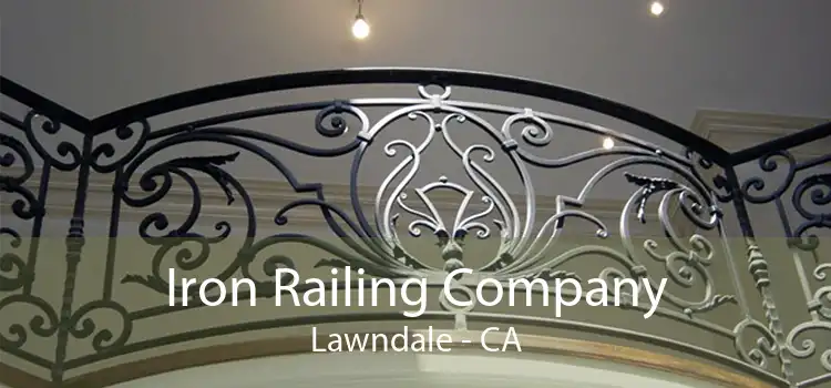 Iron Railing Company Lawndale - CA