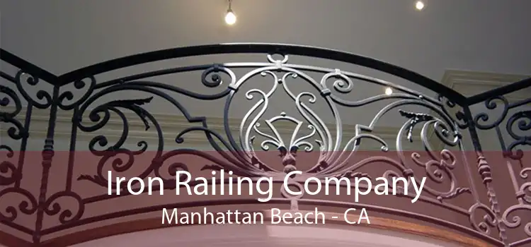 Iron Railing Company Manhattan Beach - CA