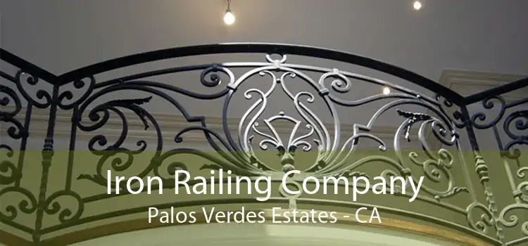 Iron Railing Company Palos Verdes Estates - CA