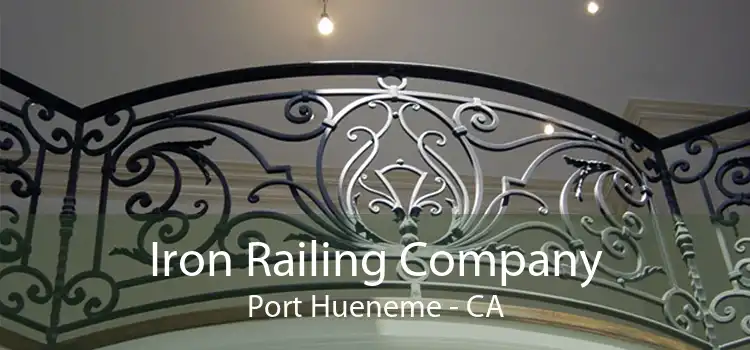 Iron Railing Company Port Hueneme - CA