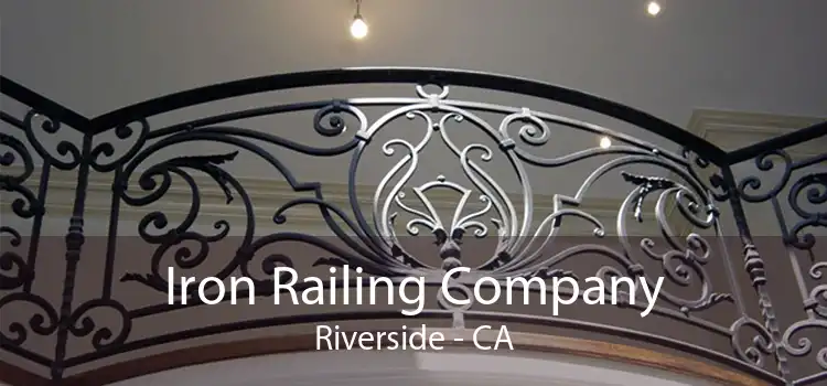 Iron Railing Company Riverside - CA