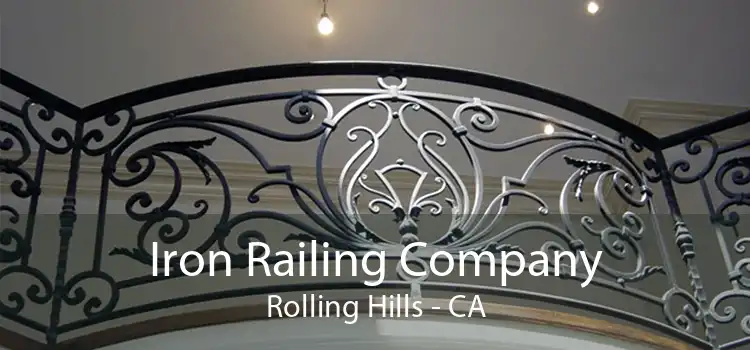 Iron Railing Company Rolling Hills - CA