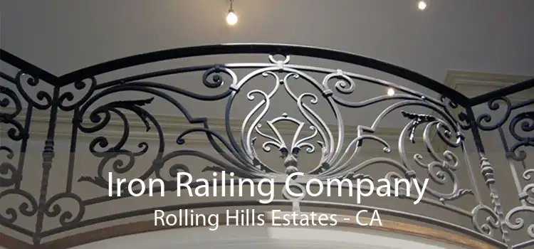 Iron Railing Company Rolling Hills Estates - CA