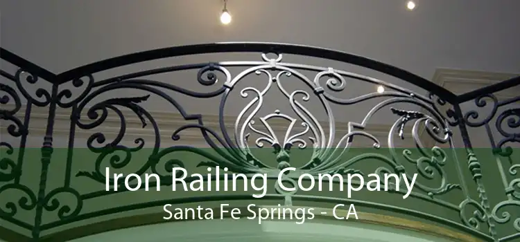 Iron Railing Company Santa Fe Springs - CA