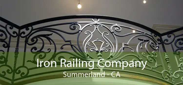 Iron Railing Company Summerland - CA