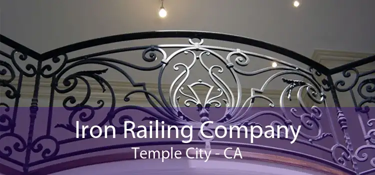 Iron Railing Company Temple City - CA