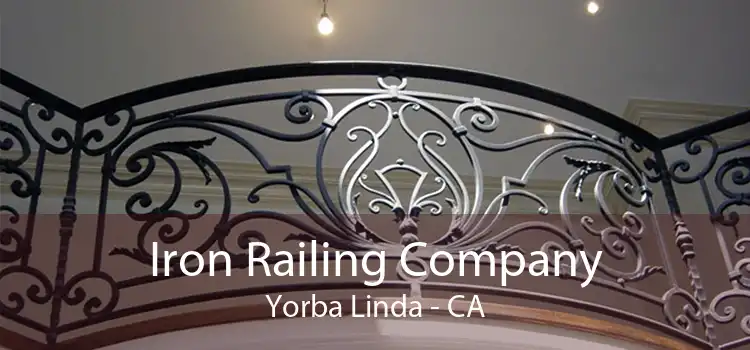 Iron Railing Company Yorba Linda - CA