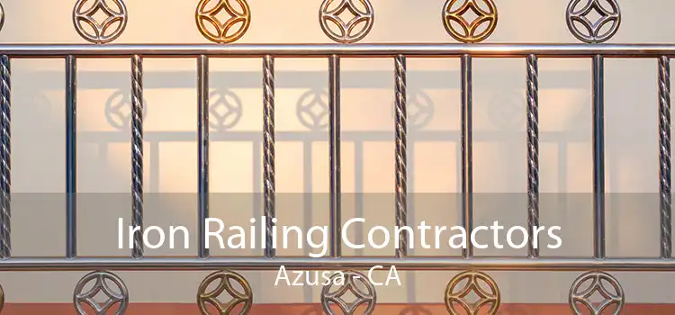 Iron Railing Contractors Azusa - CA