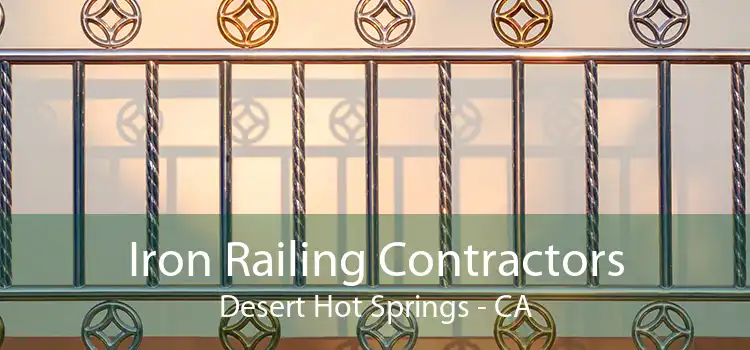 Iron Railing Contractors Desert Hot Springs - CA