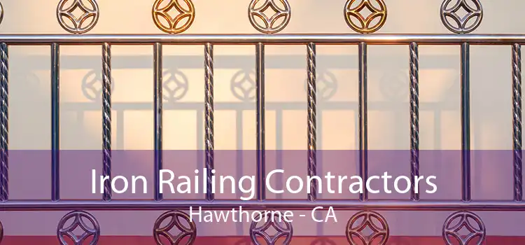 Iron Railing Contractors Hawthorne - CA