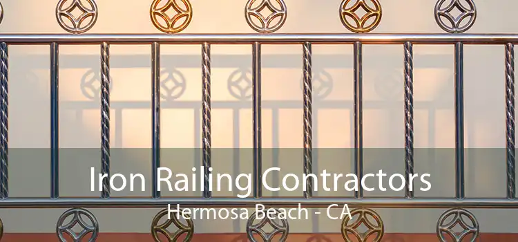 Iron Railing Contractors Hermosa Beach - CA