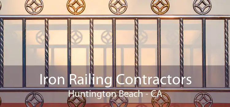 Iron Railing Contractors Huntington Beach - CA