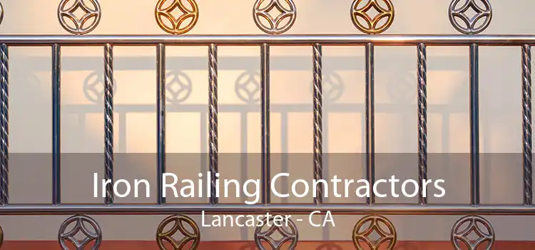 Iron Railing Contractors Lancaster - CA