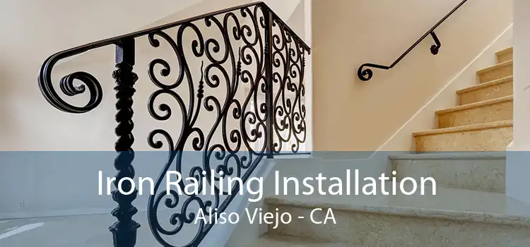 Iron Railing Installation Aliso Viejo - CA