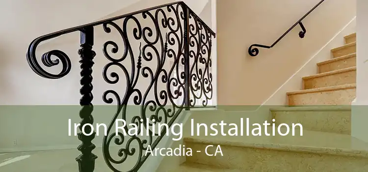 Iron Railing Installation Arcadia - CA