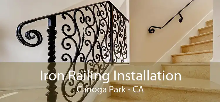 Iron Railing Installation Canoga Park - CA