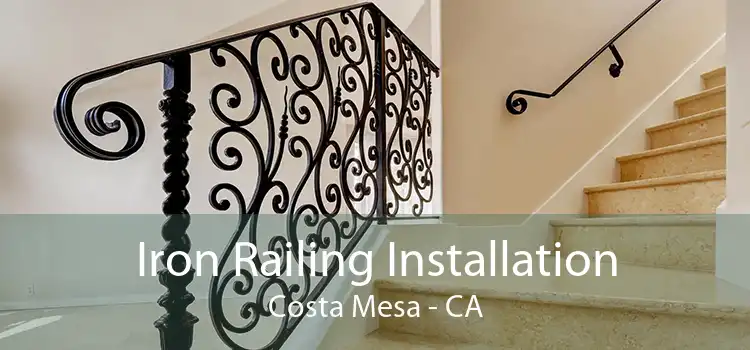 Iron Railing Installation Costa Mesa - CA