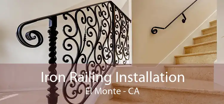 Iron Railing Installation El Monte - CA