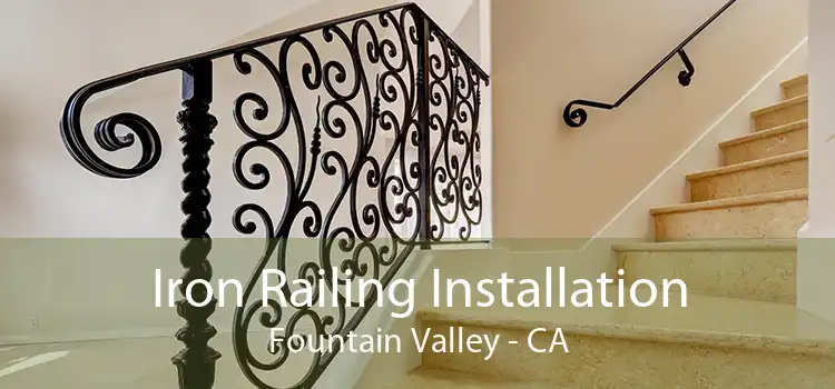 Iron Railing Installation Fountain Valley - CA