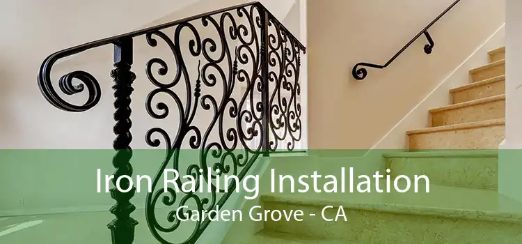 Iron Railing Installation Garden Grove - CA