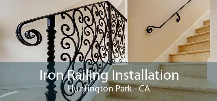 Iron Railing Installation Huntington Park - CA