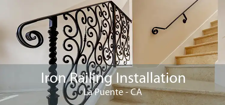 Iron Railing Installation La Puente - CA