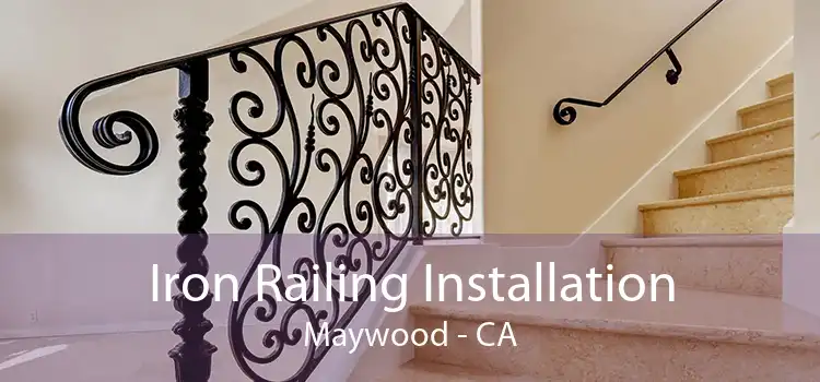 Iron Railing Installation Maywood - CA