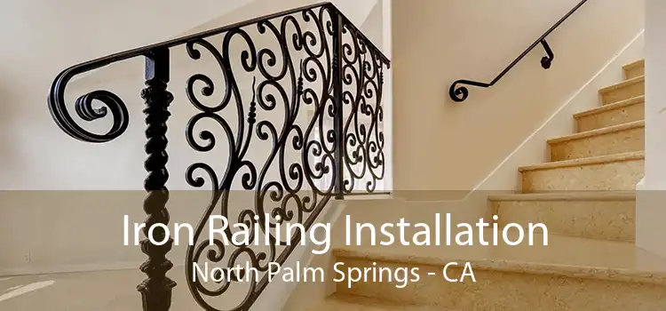 Iron Railing Installation North Palm Springs - CA