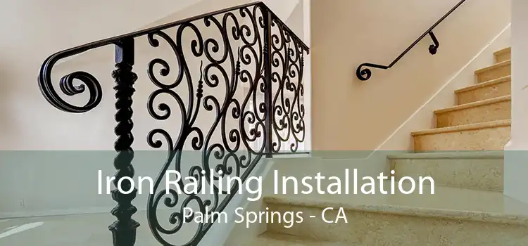 Iron Railing Installation Palm Springs - CA